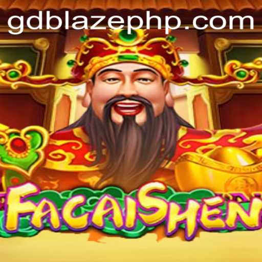 Exploring FaCaiShen: Unlocking Fortune with GD BLAZE